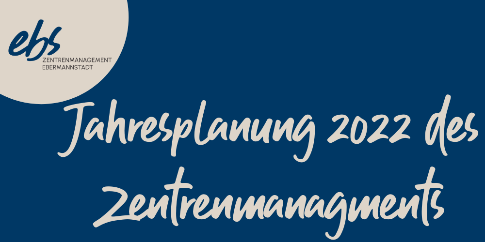 Jahresplanung 2022 des Zentrenmanagements Ebermannstadt