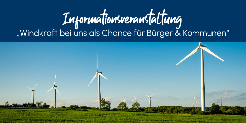 Read more about the article <strong>Interkommunale Informationsveranstaltung „Windkraft bei uns als Chance für Bürger & Kommunen“ am 24.11.2022</strong>