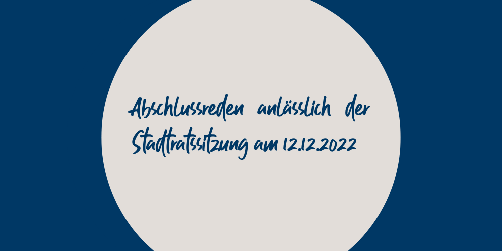 Read more about the article Abschlussreden Stadtratssitzung am 12. Dezember 2022