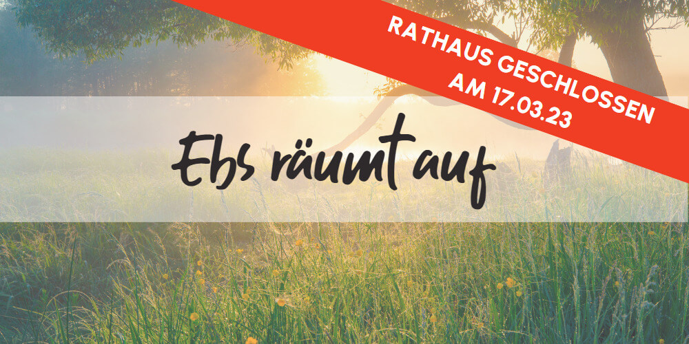 Read more about the article Rathaus am 17.03.23 geschlossen wegen Aktion “Ebs räumt auf!”